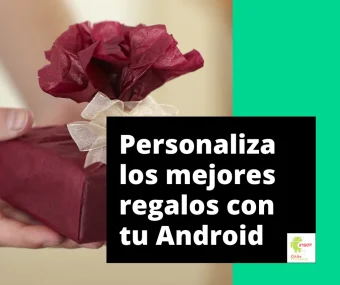 Regalos personalizados que puedes crear desde tu Android