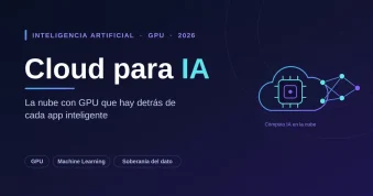 Cloud para IA: el motor de GPU que mueve las apps inteligentes (y por qué España quiere el suyo)